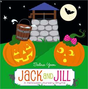 Jack and Jill: A Halloween Nursery Rhyme de Salina Yoon