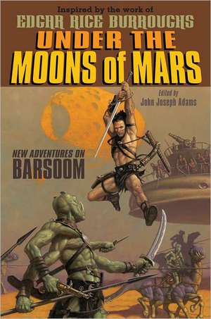 Under the Moons of Mars: New Adventures on Barsoom de John Joseph Adams