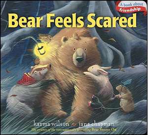 Bear Feels Scared de Karma Wilson