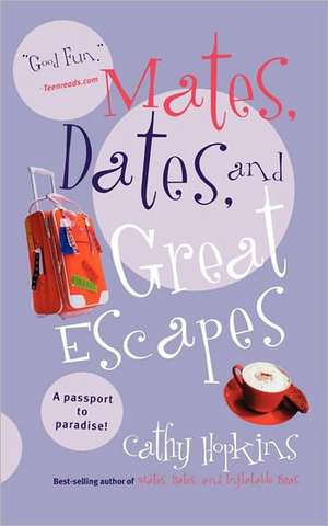 Mates, Dates, and Great Escapes de Cathy Hopkins