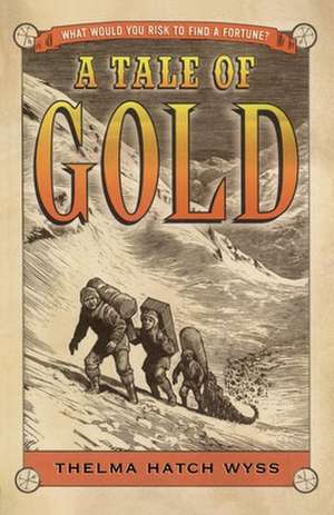 A Tale of Gold de Thelma Hatch Wyss