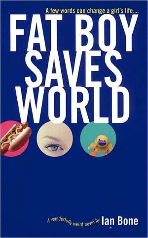 Fat Boy Saves World de Ian Bone