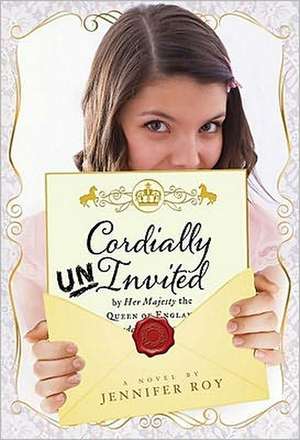 Cordially Uninvited de Jennifer Roy