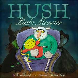 Hush, Little Monster de Denis Markell