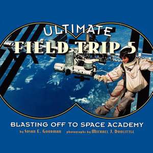 Ultimate Field Trip #5: Blasting Off to Space Academy de Michael J. Doolittle