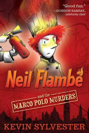 Neil Flambe and the Marco Polo Murders de Kevin Sylvester