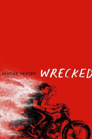 Wrecked de Heather Henson