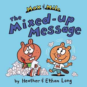 Max & Milo the Mixed-Up Message de Heather Long