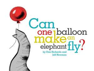 Can One Balloon Make an Elephant Fly? de Dan Richards