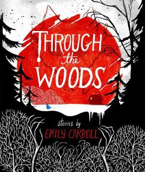 Through the Woods de Emily Carroll