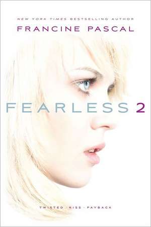 Fearless 2: Twisted/Kiss/Payback de Francine Pascal