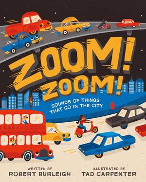 Zoom! Zoom!: Sounds of Things That Go in the City de Robert Burleigh