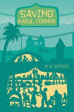 Saving Kabul Corner de N. H. Senzai