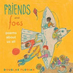 Friends and Foes: Poems about Us All de Douglas Florian