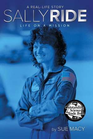 Sally Ride: Life on a Mission de Sue Macy