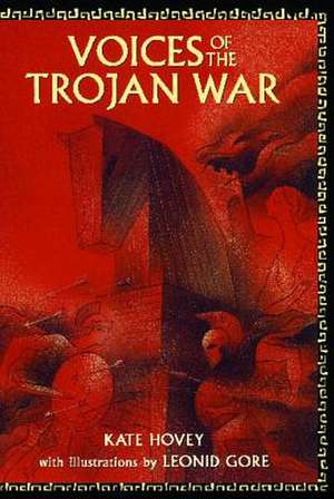 Voices of the Trojan War de Kate Hovey