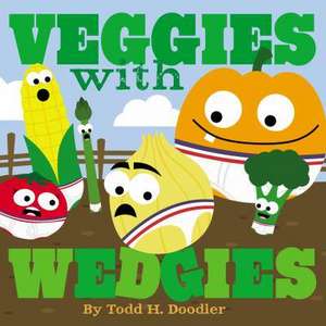 Veggies with Wedgies de Todd H. Doodler