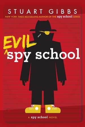 Evil Spy School: A Spy School Novel de Stuart Gibbs