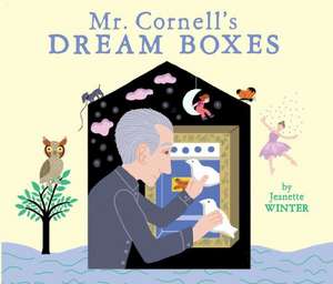 Mr. Cornell's Dream Boxes de Jeanette Winter