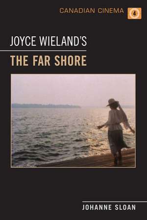 Joyce Wieland's the Far Shore de Johanne Sloan