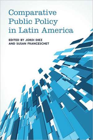 Comparative Public Policy in Latin America de Jordi Diez