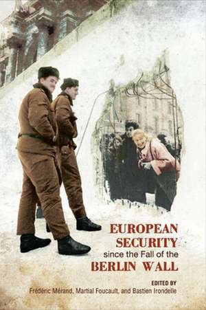 European Security Since the Fall of the Berlin Wall