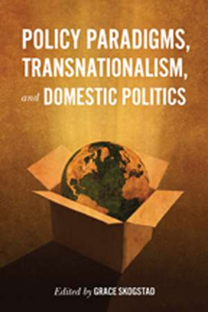 Policy Paradigms, Transnationalism, and Domestic Politics de Grace Skogstad