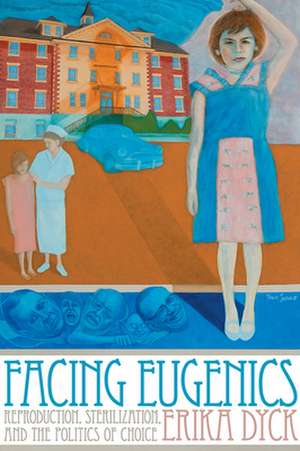 Facing Eugenics de Erika Dyck