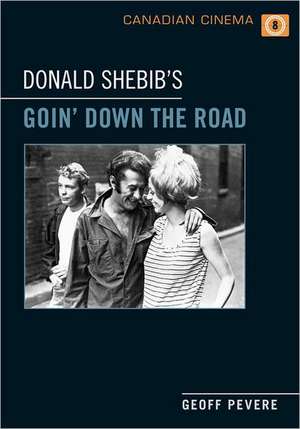 Donald Shebib's 'Goin' Down the Road' de Geoff Pevere