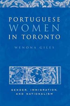 Portuguese Women in Toronto de Wenona Giles