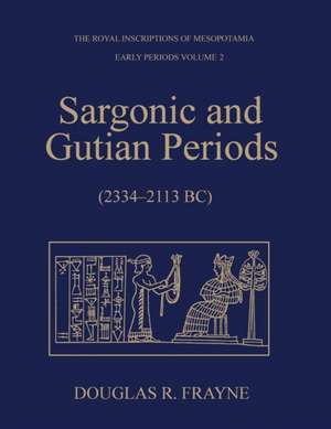 Sargonic and Gutian Periods (2234-2113 BC) de Douglas Frayne