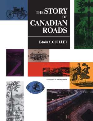 The Story of Canadian Roads de Guillet, Edwin C.