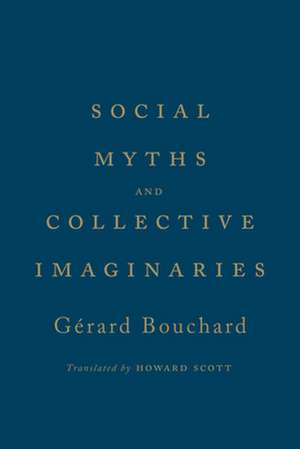 Social Myths and Collective Imaginaries de Gerard Bouchard