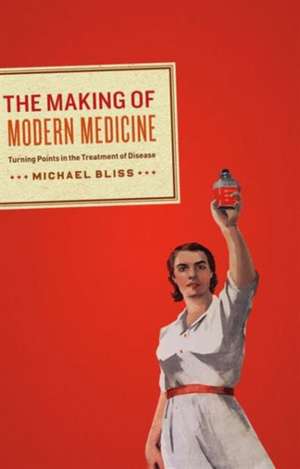 Making of Modern Medicine de Michael Bliss