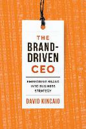 Brand-Driven CEO de David Kincaid