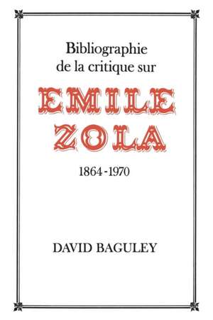 Bibliographie de La Critique Sur Emile Zola, 1864-1970