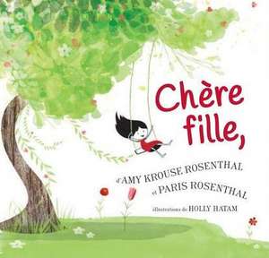 Chere Fille, = Dear Girl, de Amy Krouse Rosenthal