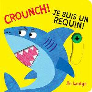 Crounch! Je Suis Un Requin! de Jo Lodge