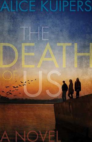 The Death Of Us de Alice Kuipers