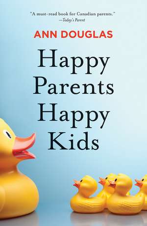 Happy Parents Happy Kids de Ann Douglas