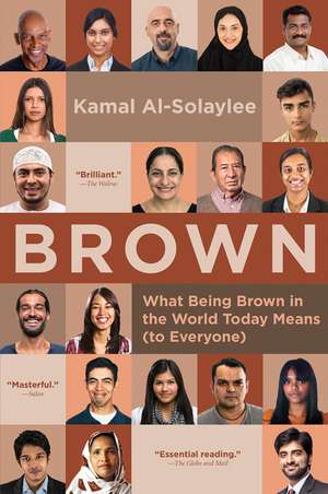 Brown: What Being Brown in the World Today Means (to Everyone) de Kamal Al-Solaylee