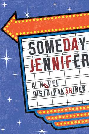 Someday Jennifer: A Novel de Risto Pakarinen