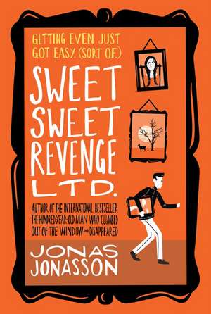 Sweet Sweet Revenge LTD: A Novel de Jonas Jonasson