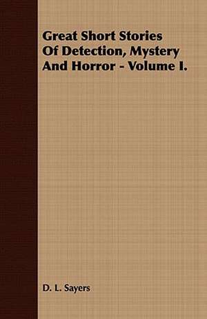 Great Short Stories of Detection, Mystery and Horror - Volume II. de D. L. Sayers