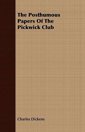 The Posthumous Papers of the Pickwick Club: The Mother of the Salvation Army. Vol I de Charles Dickens