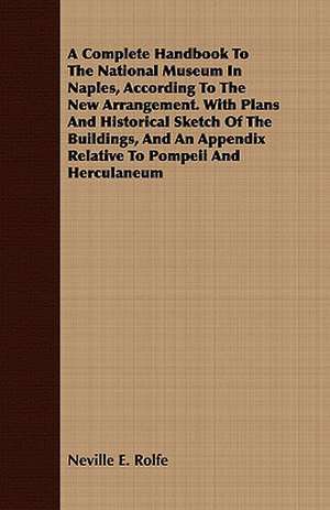 A Complete Handbook to the National Museum in Naples, According to the New Arrangement. with Plans and Historical Sketch of the Buildings, and an Ap: The Mother of the Salvation Army. Vol I de Neville E. Rolfe