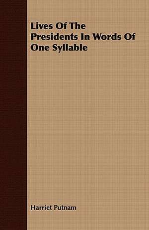 Lives of the Presidents in Words of One Syllable: Maid of Honor de Harriet Putnam