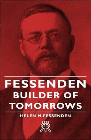 Fessenden - Builder of Tomorrows de Helen M. Fessenden