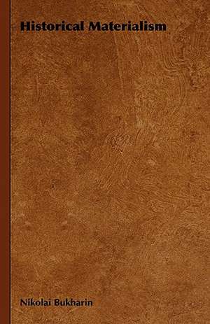 Historical Materialism de Nikolai Bukharin
