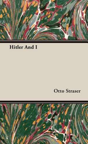 Hitler and I de Otto Straser